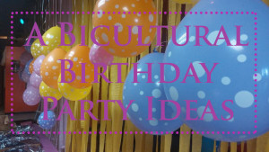 A Bicultural Birthday Party Ideas copy